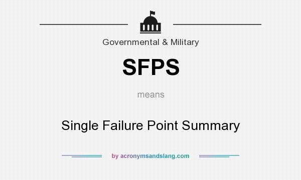 What does SFPS mean? It stands for Single Failure Point Summary