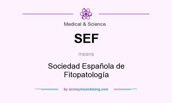What does SEF mean? It stands for Sociedad Española de Fitopatología