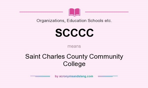 What does SCCCC mean? It stands for Saint Charles County Community College