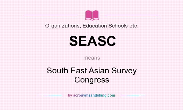 What does SEASC mean? It stands for South East Asian Survey Congress