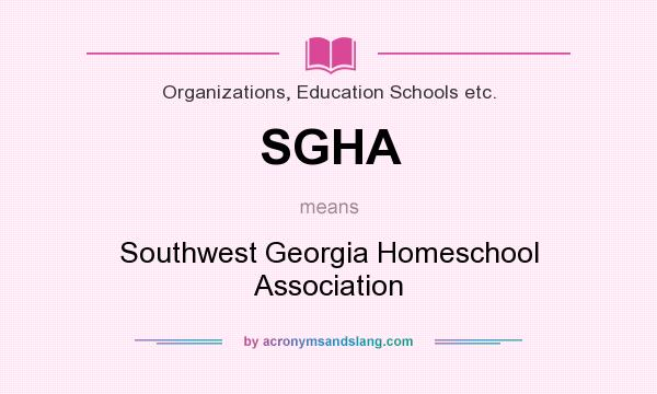 What does SGHA mean? It stands for Southwest Georgia Homeschool Association