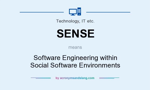 What does SENSE mean? It stands for Software Engineering within Social Software Environments