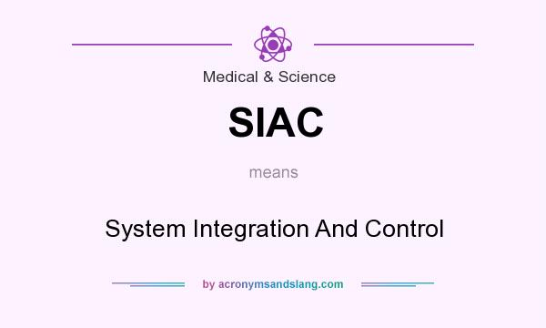 What does SIAC mean? It stands for System Integration And Control