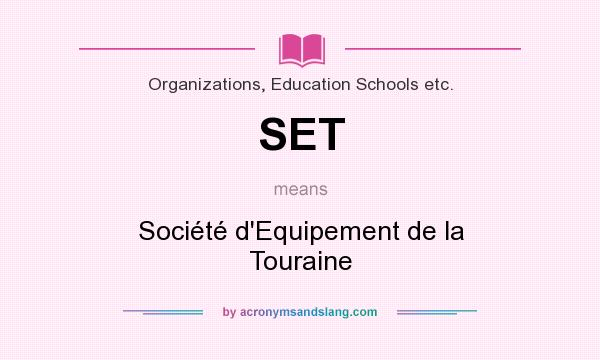 What does SET mean? It stands for Société d`Equipement de la Touraine