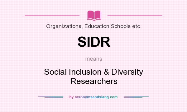 What does SIDR mean? It stands for Social Inclusion & Diversity Researchers