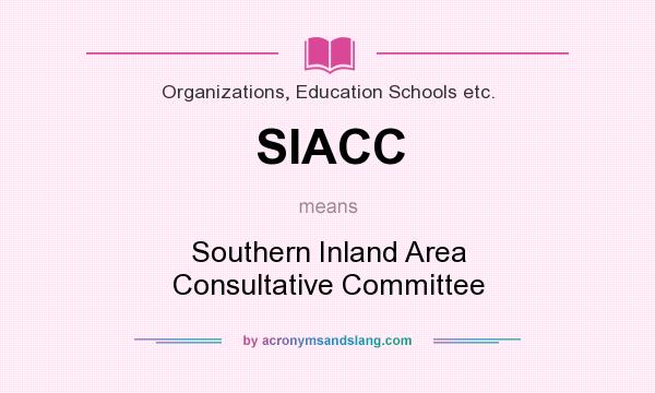 What does SIACC mean? It stands for Southern Inland Area Consultative Committee