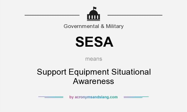 What does SESA mean? It stands for Support Equipment Situational Awareness