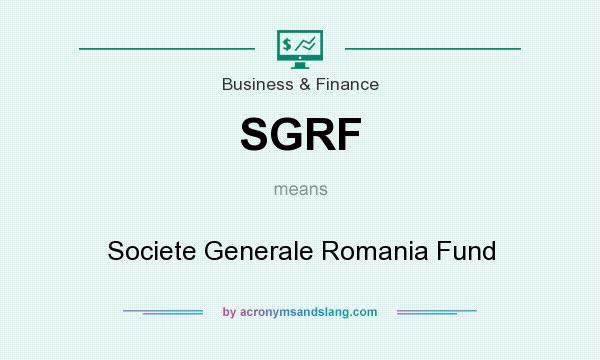 What does SGRF mean? It stands for Societe Generale Romania Fund