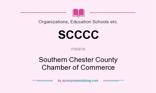What does SCCCC mean? It stands for Southern Chester County Chamber of Commerce