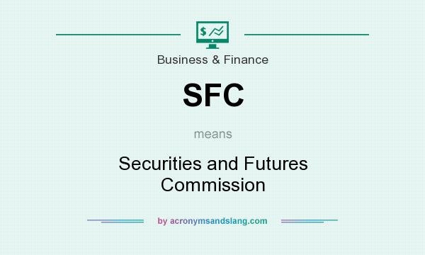 What does SFC mean? It stands for Securities and Futures Commission