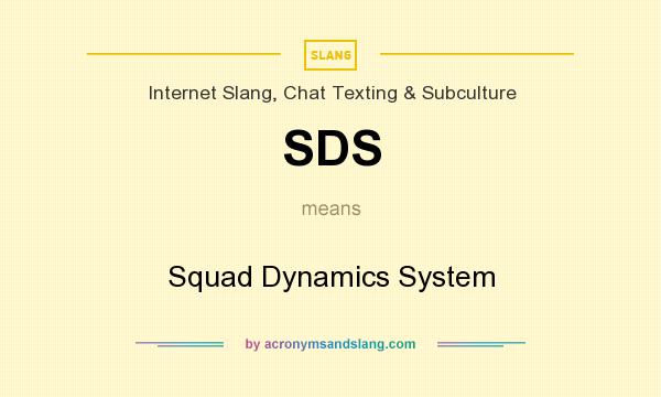 What does SDS mean? It stands for Squad Dynamics System