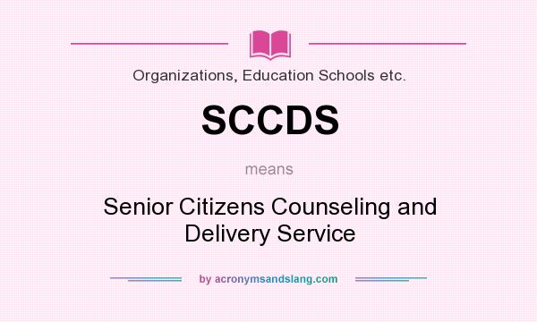 What does SCCDS mean? It stands for Senior Citizens Counseling and Delivery Service