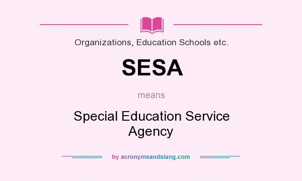 What does SESA mean? It stands for Special Education Service Agency