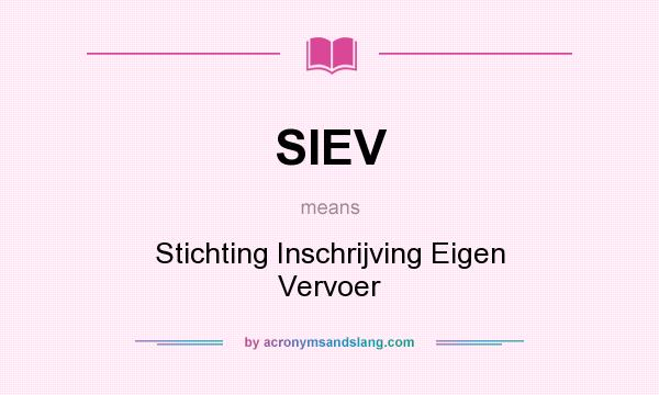 What does SIEV mean? It stands for Stichting Inschrijving Eigen Vervoer