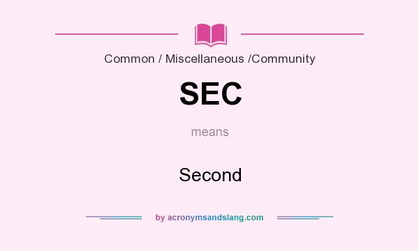 What does SEC mean? It stands for Second