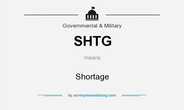 What does SHTG mean? It stands for Shortage
