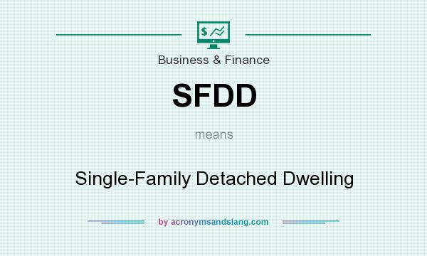 What does SFDD mean? It stands for Single-Family Detached Dwelling
