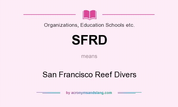 What does SFRD mean? It stands for San Francisco Reef Divers
