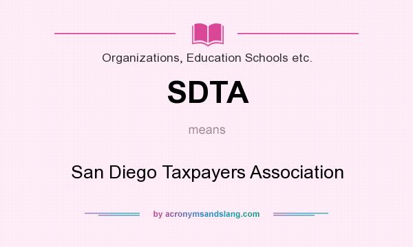What does SDTA mean? It stands for San Diego Taxpayers Association