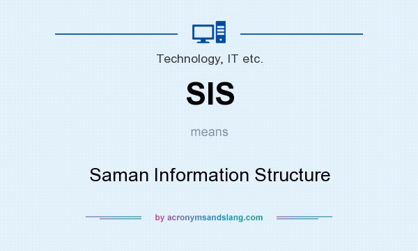 What does SIS mean? It stands for Saman Information Structure