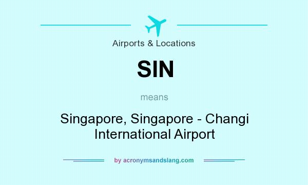 What does SIN mean? It stands for Singapore, Singapore - Changi International Airport