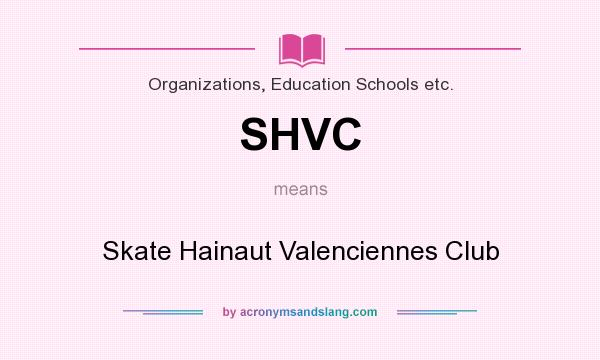 What does SHVC mean? It stands for Skate Hainaut Valenciennes Club