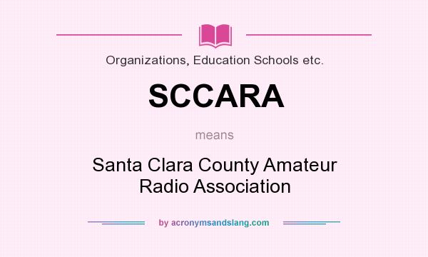 What does SCCARA mean? It stands for Santa Clara County Amateur Radio Association