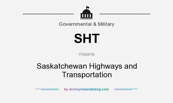 What does SHT mean? It stands for Saskatchewan Highways and Transportation
