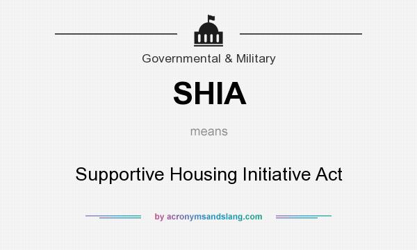 What does SHIA mean? It stands for Supportive Housing Initiative Act