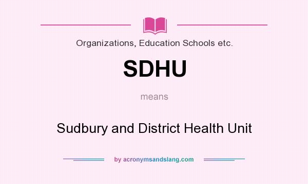 What does SDHU mean? It stands for Sudbury and District Health Unit