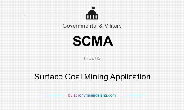 What does SCMA mean? It stands for Surface Coal Mining Application