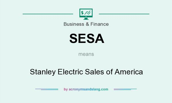 What does SESA mean? It stands for Stanley Electric Sales of America