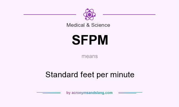 What does SFPM mean? It stands for Standard feet per minute