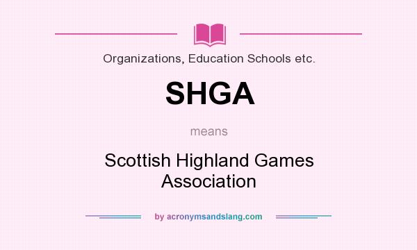 What does SHGA mean? It stands for Scottish Highland Games Association