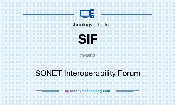 What does SIF mean? It stands for SONET Interoperability Forum