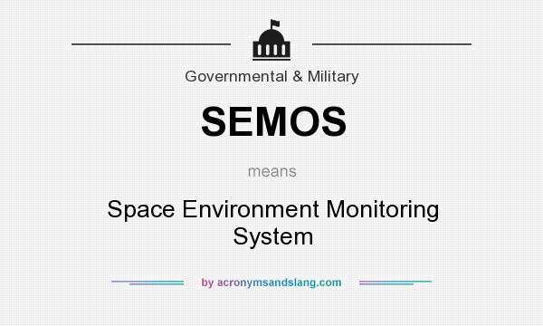 What does SEMOS mean? It stands for Space Environment Monitoring System