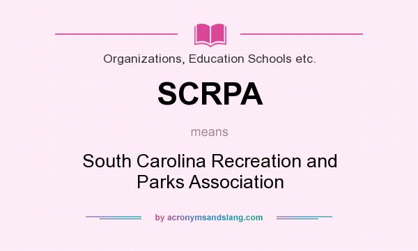 What does SCRPA mean? It stands for South Carolina Recreation and Parks Association
