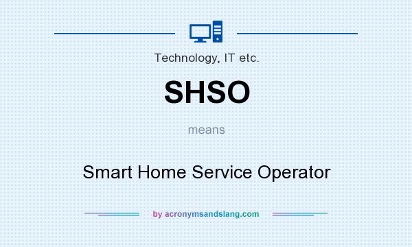 What does SHSO mean? It stands for Smart Home Service Operator