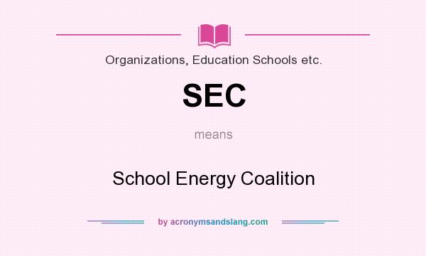 What does SEC mean? It stands for School Energy Coalition