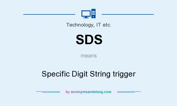 What does SDS mean? It stands for Specific Digit String trigger