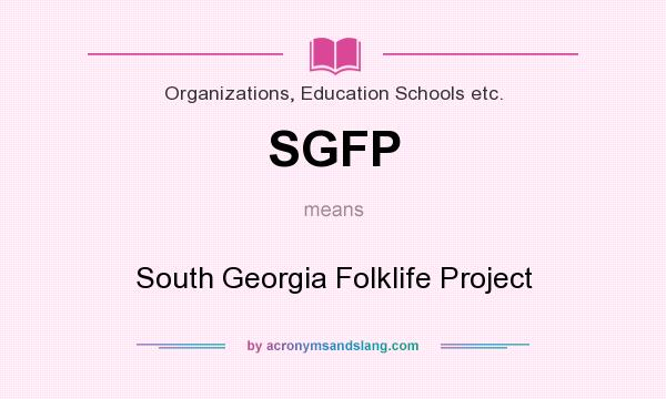 What does SGFP mean? It stands for South Georgia Folklife Project