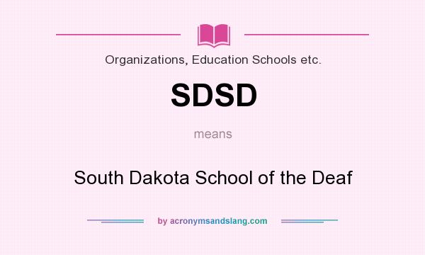 What does SDSD mean? It stands for South Dakota School of the Deaf