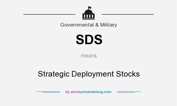 What does SDS mean? It stands for Strategic Deployment Stocks