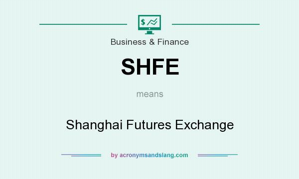 What does SHFE mean? It stands for Shanghai Futures Exchange
