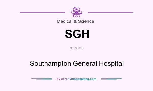 What does SGH mean? It stands for Southampton General Hospital