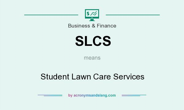 What does SLCS mean? It stands for Student Lawn Care Services