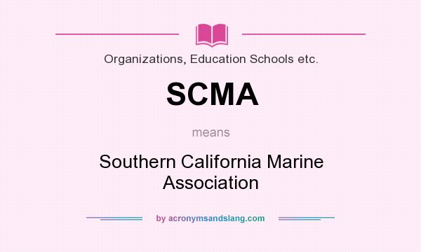 What does SCMA mean? It stands for Southern California Marine Association
