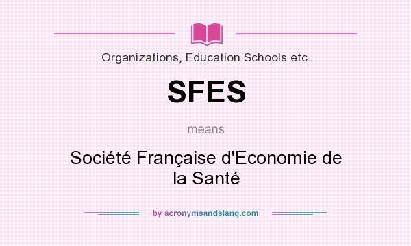 What does SFES mean? It stands for Société Française d`Economie de la Santé