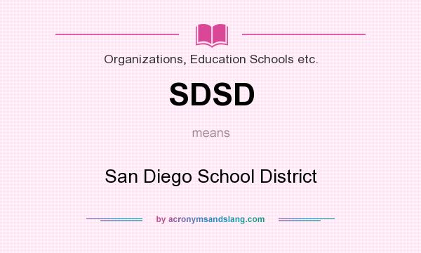 What does SDSD mean? It stands for San Diego School District