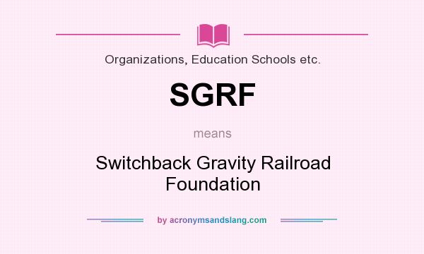 What does SGRF mean? It stands for Switchback Gravity Railroad Foundation